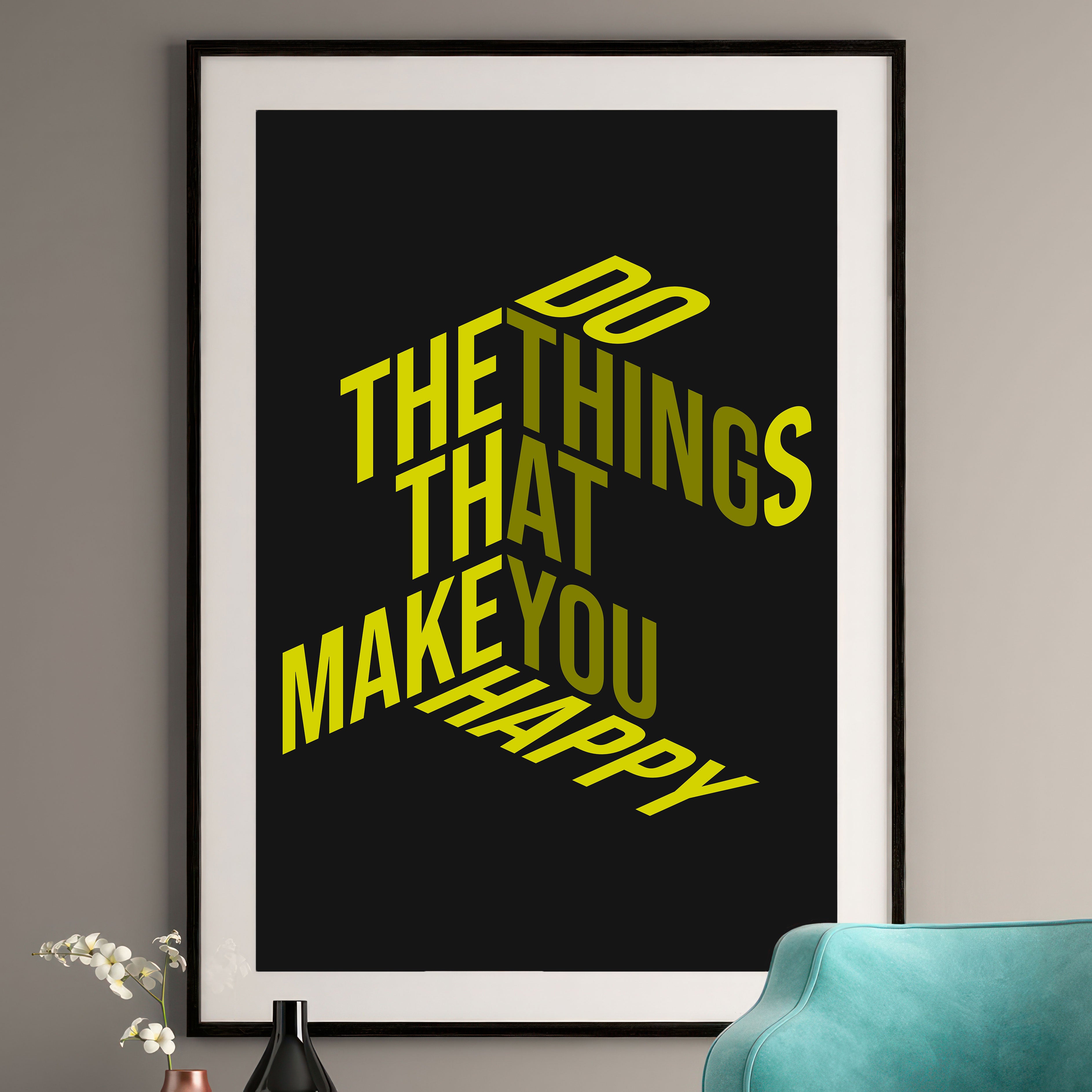 Do What Makes You Happy - Motivational Quote Print